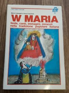 W Maria. Feste, Canti, Immagini, Miracoli Nella Tradizione Popolare Italiana