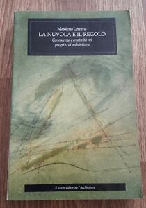 La Nuvola E Il Regolo. Conoscenza E Creatività Nel Progetto Di Architettura.