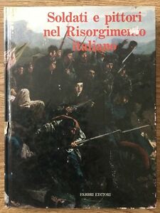 Soldati E Pittori Nel Risorgimento Italiano Fabbri Editori Maurizio Corgnati