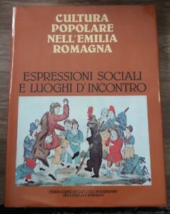 Cultura Popolare Nell'emilia Romagna. Espressioni Sociali E Luoghi D'incontro.