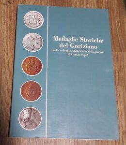 Medaglie Storiche Del Goriziano. Nella Collezione Della Cassa Di Risparmio