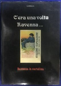 C'era Una Volta Ravenna In Cartolina Dal 1889 G. Stella