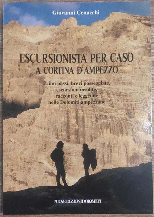 Escursionista Per Caso A Cortina D'ampezzo. Primi Passi, Brevi Passeggiate, Escursioni Insolite