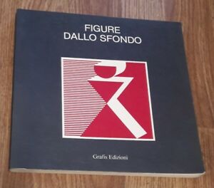 Figure Dallo Sfondo. Catalogo Mostra, Ferrara, 1984