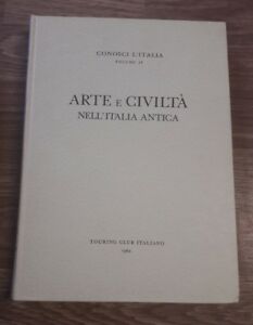 Arte E Civilta' Nell'italia Antica, Vol Iv, Touring Club Italiano, Milano 1960