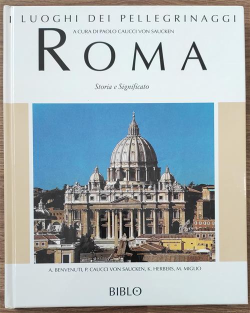 Roma. Storia E Significato. I Luoghi Dei Pellegrinaggi