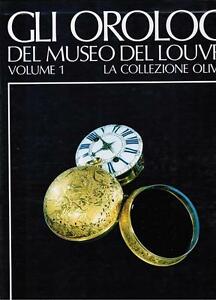 Gli Orologi Del Museo Del Louvre. Volume 1. La Collezione Olivier