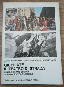 Giubilate Il Teatro Di Strada Manuale Per Fare E Disfare