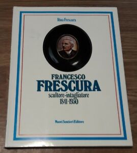 Francesco Frescura Scultore Intagliatore 1841 1930 Nuovi Sentieri Editore