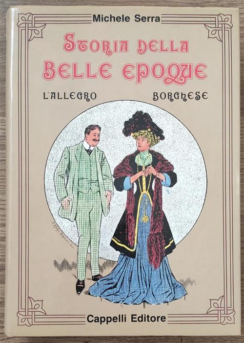 L'allegro Borghese. Storia Della Belle Epoque Nella Caricatura Mondiale