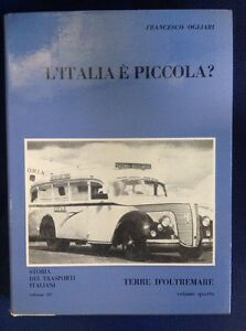 L'italia È Piccola? Terre D'oltremare Volume 4 Storia Dei Trasporti Italiani