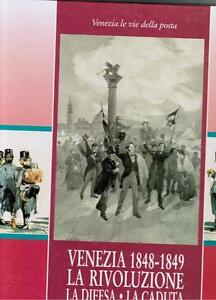 Venezia Le Vie Della Posta 1848 1849 La Rivoluzione La Difesa La Caduta