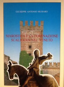 Marostica E La Dominazione Scaligera Nel Veneto Giuseppe Antonio Muraro