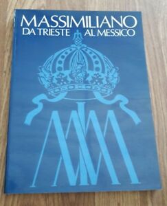 Massimiliano Da Trieste Al Messico. L. Ruaro Loseri. Edizioni Lint. 1986