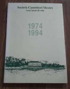 Società Canottieri Mestre Vent'anni Di Vita 1974 1994