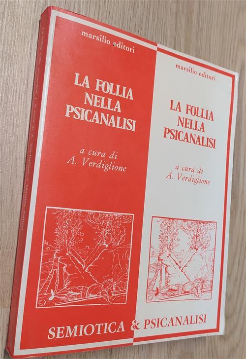 La Follia Nella Psicanalisi. Semiotica E Psicologia