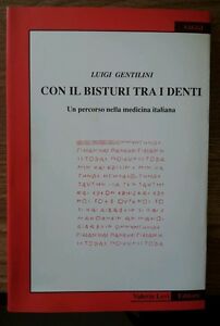 Con Il Bisturi Tra I Denti Luigi Gentilini Valerio Levi Editore