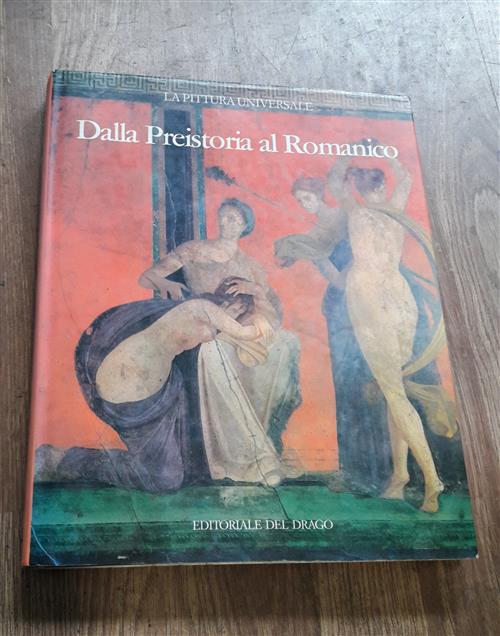 La Pittura Universale Dalla Preistoria Al Romanico Vol.1