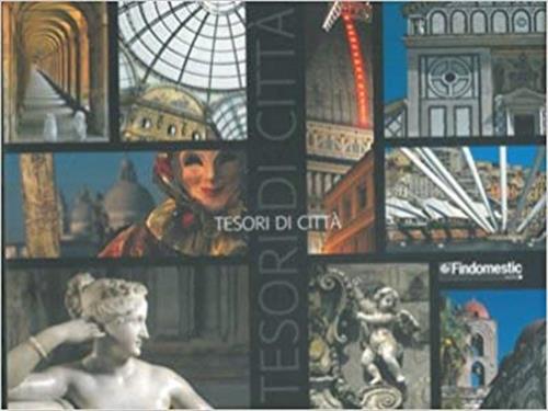 Tesori Di Città. 1997-2006 Viaggio In Italia Attraverso I Libri E Le Immagini