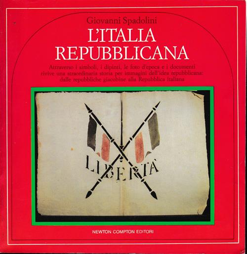 L'italia Repubblicana Attraverso I Simboli, I Dipinti, Le Foto D'epoca E I Documenti