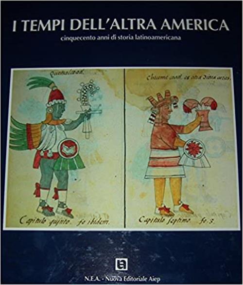 I Tempi Dell'altra America. Cinquecento Anni Di Storia Latinoamericana. Fondazione Giangiacomo Feltr