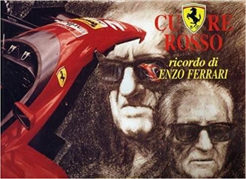 Cuore Rosso. Ricordo Di Enzo Ferrari