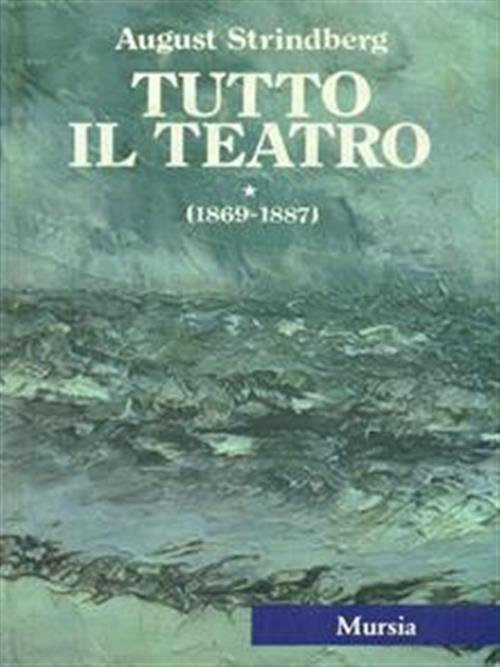 Tutto Il Teatro 1869 1877 August Strindberg Mursia 1984