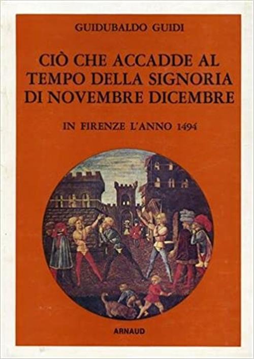 Ciò Che Accadde Al Tempo Della Signoria Di Novembre Dicembre In Firenze L'anno 1494