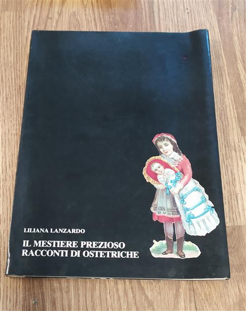 Il Mestiere Prezioso. Racconti Di Ostetriche