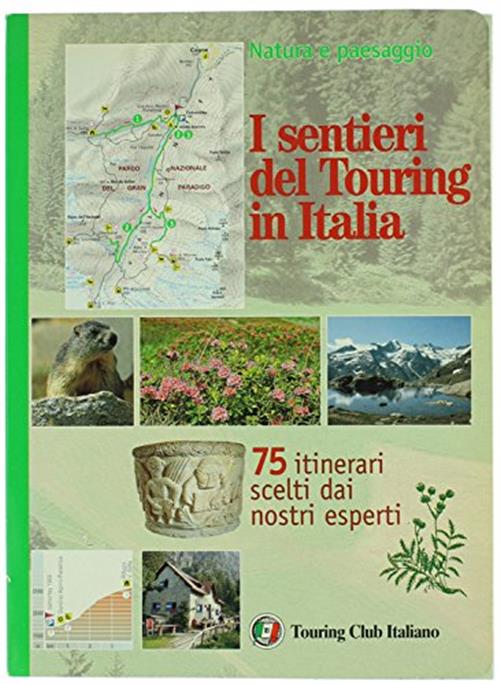 I Sentieri Del Touring In Italia Natura E Paesaggio 75 Itinerari