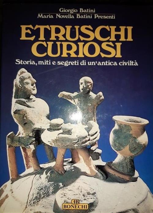 Etruschi Curiosi Storia Miti E Segreti