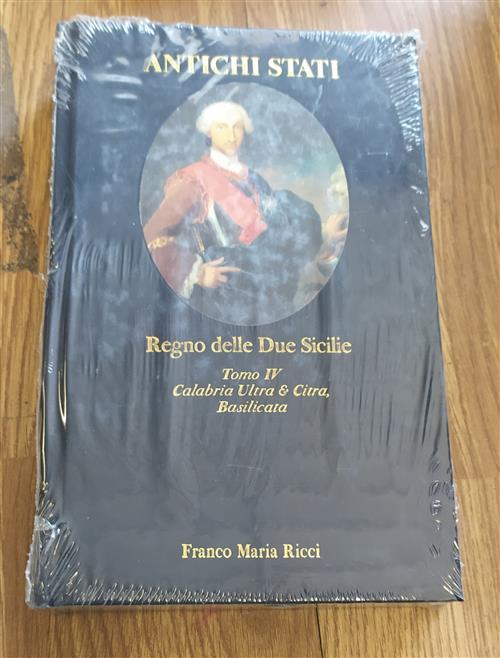 Regno Delle Due Sicilie Tomo Iv: Calabria Ultra E Citra, Basilicata (1734-1860)