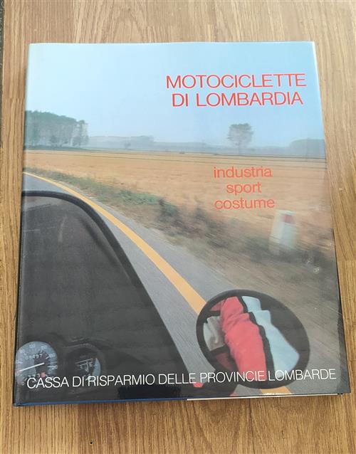 Motociclette Di Lombardia. Industria, Sport, Costume