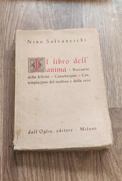 Il Libro Dell'anima. Breviario Della Felicità, Consolazioni, Contemplazioni Del Mattino E Della Sera