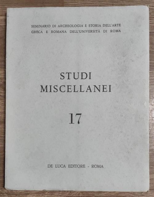 Seminario Di Archeologia E Storia Dell'arte Greca E Romana Studi Miscellanei 17