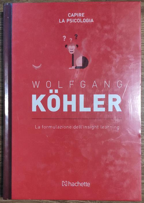 Wolfgang Kohler. La Formulazione Dell'insight Learning