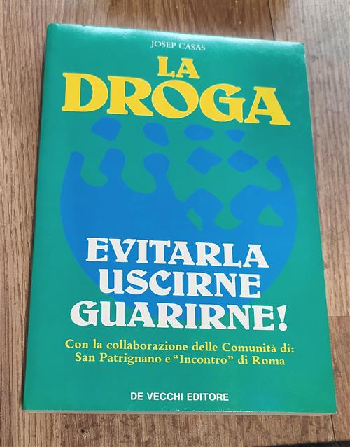 La Droga. Evitarla Uscirne Guarirne!