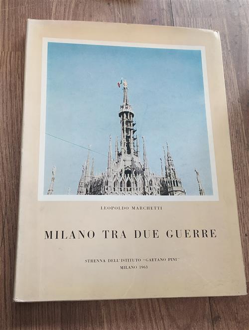 Milano Tra Le Due Guerre 1914-1946 Leopoldo Marchetti Strenna Dell'istituto Or