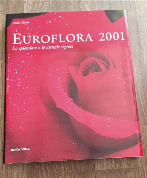 Euroflora 2001. Lo Splendore E Le Astuzie Segrete