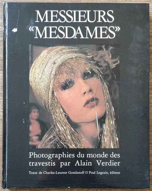 Messieurs Mesdames. Photographies Du Monde Des Travestis Par Alain Verdier