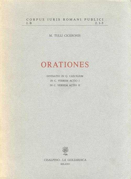 Orationes. Divinatio In Q.Caecilium, In C.Verrem Actioi I, In C.Verrem Actio Ii