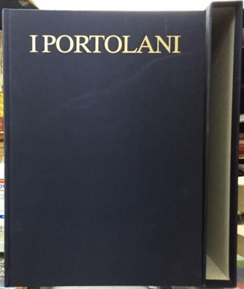 I Portolani. Carte Nautiche Dal Xiii Al Xvii Secolo