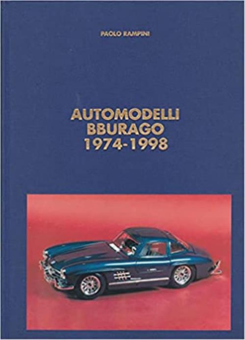 Automodelli Bburago 1974-1998 Paolo Rampini Rampini 1999