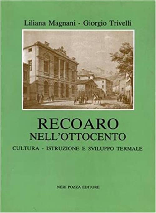 Recoaro Nell'ottocento. Cultura, Istruzione E Sviluppo Termale