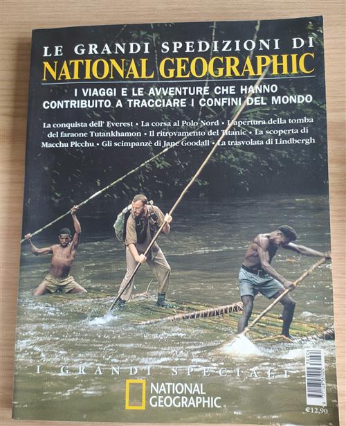 Le Grandi Spedizioni Di National Geographic. I Viaggi E Le Avventure Che Hanno Contribuito