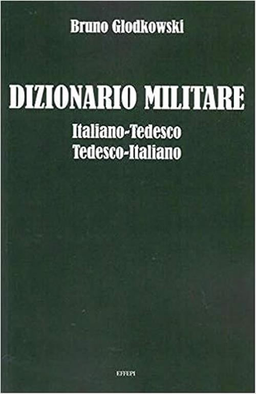 Dizionario Militare. Italiano-Tedesco Tedesco-Italiano