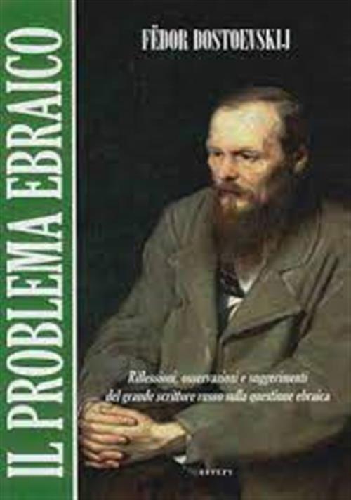 Il Problema Ebraico. Riflessioni, Osservazioni E Suggerimenti Del Grande Scrittore Russo
