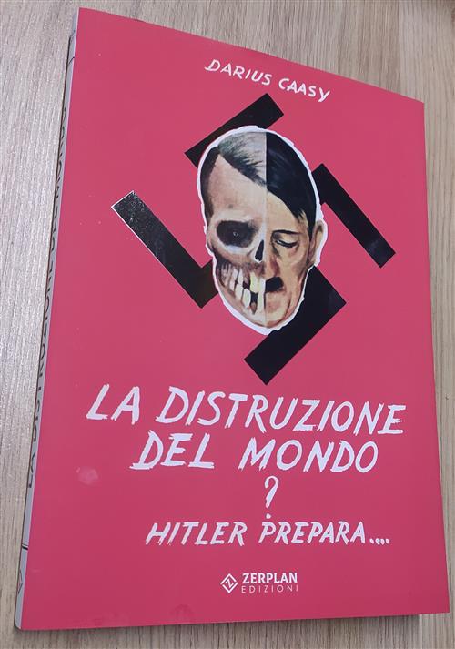 La Distruzione Del Mondo? Hitler Prepara