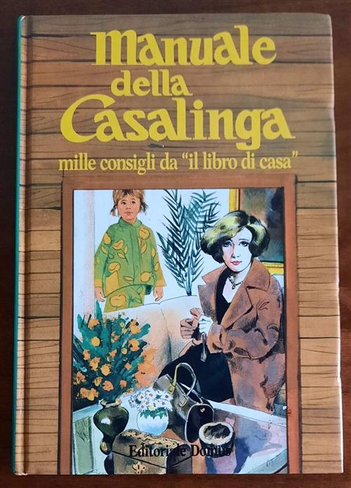 Manuale Della Casalinga Mille Consigli Da Il Libro Di Casa