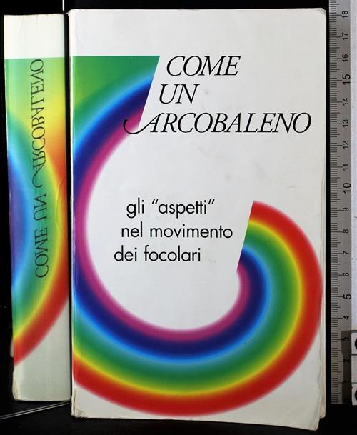 Come Un Arcobaleno. Gli Aspetti Nel Movimento Dei Focolari